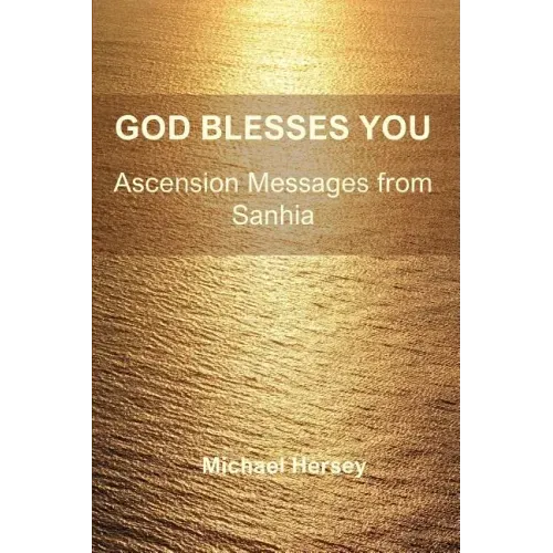 God Blesses You: Ascension Messages from Sanhia