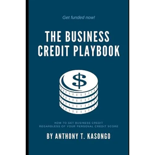 The Business Credit Playbook: How to Get Business Credit Regardless of Your Personal Credit Score