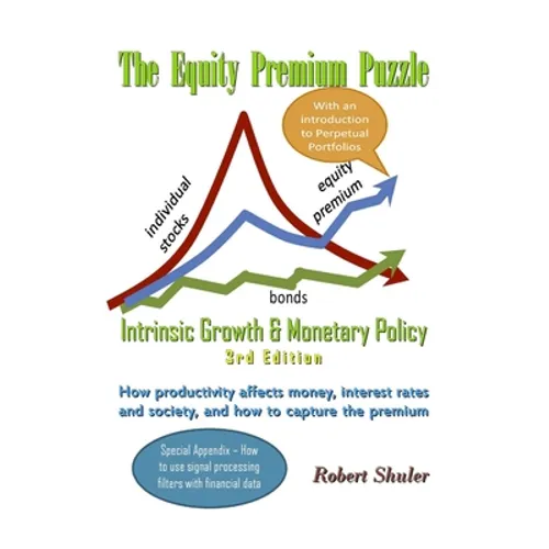 The Equity Premium Puzzle, Intrinsic Growth & Monetary Policy An Unexpected Solution Theory & Strategy for the Coming Jobless Age