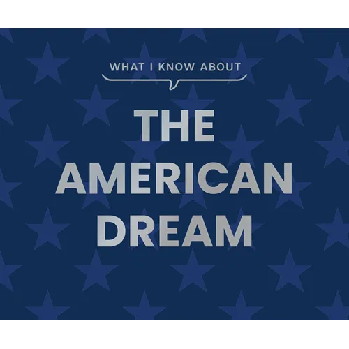 What I Know about the American Dream