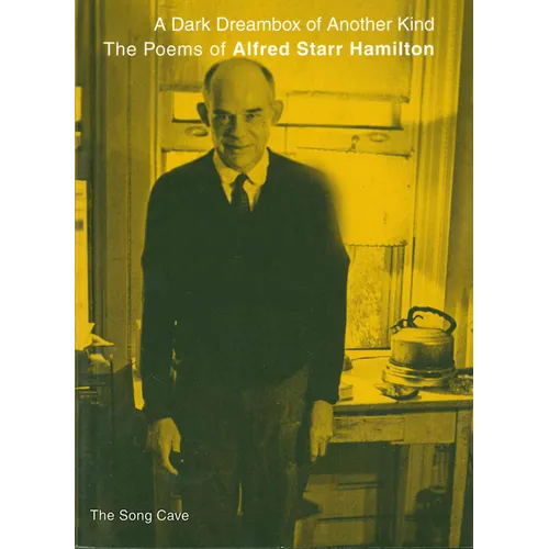 A Dark Dreambox of Another Kind: The Poems of Alfred Starr Hamilton