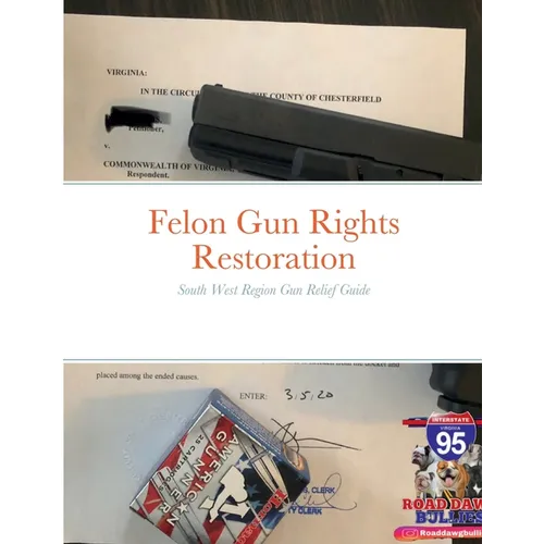 Felon Gun Rights Restoration South West Region: South West Region Gun Relief Guide