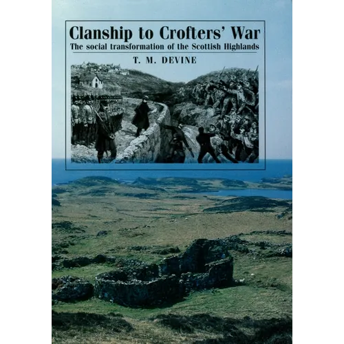 Clanship to Crofters' War: The Social Transformation of the Scottish Highlands