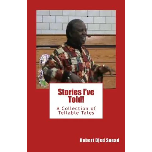 Stories I've Told!: A collection of tellable tales