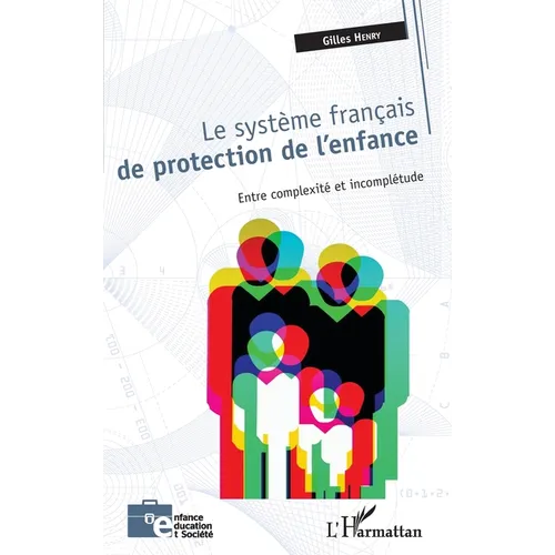 Le système français de protection de l'enfance: Entre complexité et incomplétude