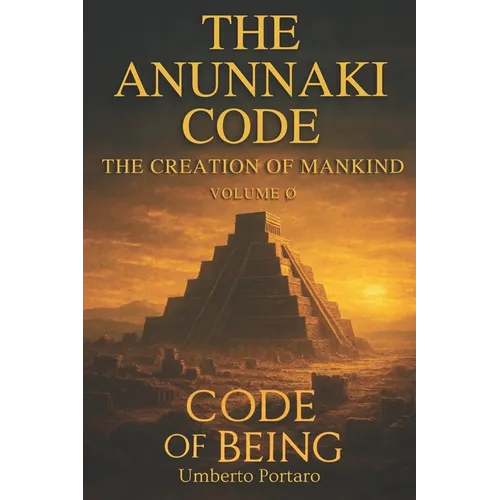 The Anunnaki Code: The Creation of Mankind