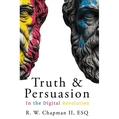 Truth and Persuasion: In the Digital Revolution