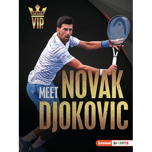 Meet Novak Djokovic: Tennis Superstar