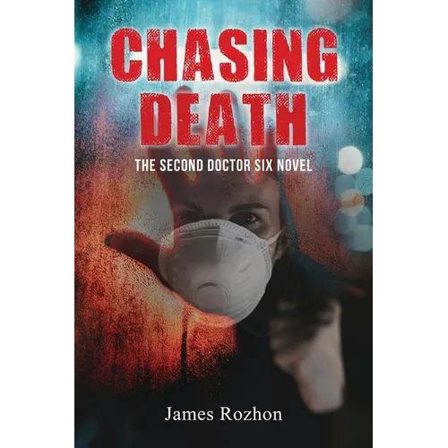 Chasing Death: The Second Doctor Six Novel