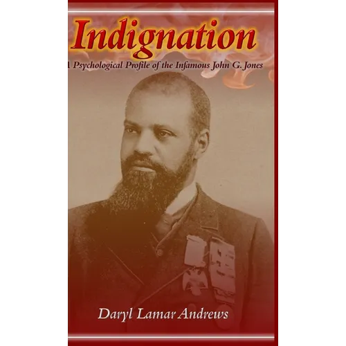 Indignation: A Psychological Profile of the Infamous John G. Jones
