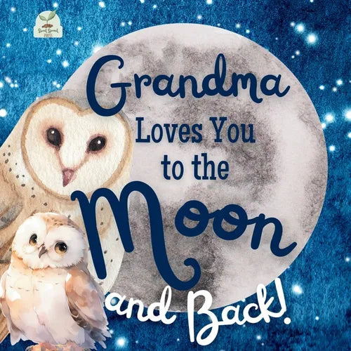 Grandma Loves You to the Moon and Back: A Beautiful Story of Love That Stretches as Far as the Stars