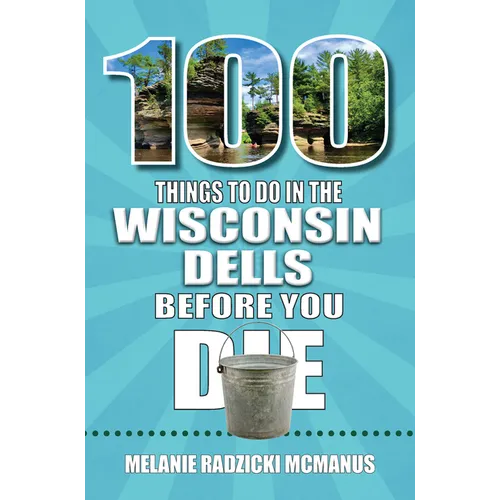 100 Things to Do in Wisconsin Dells Before You Die