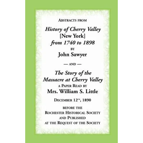 Abstracts from History of Cherry Valley from 1740 to 1898 and the Story of the Massacre at Cherry Valley (New York)