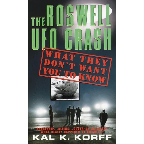 The Roswell UFO Crash: What They Don't Want You to Know