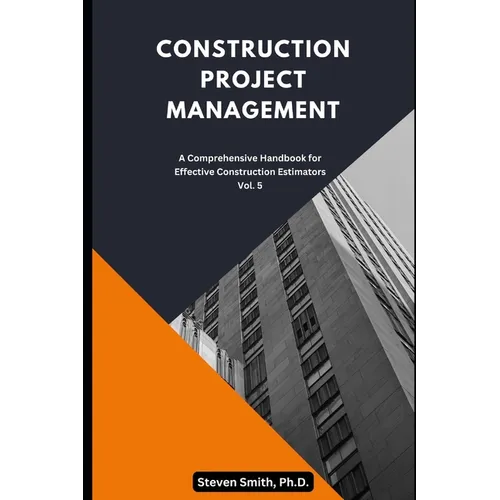 Construction Project Management: A comprehensive handbook for effective construction estimators