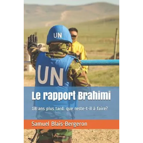 Le Rapport Brahimi, 18 ANS Plus Tard: Que Reste-T-Il À Faire?