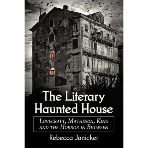 The Literary Haunted House: Lovecraft, Matheson, King and the Horror in Between