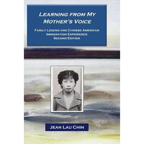 Learning from My Mother's Voice: Family Legend and the Chinese American Experience