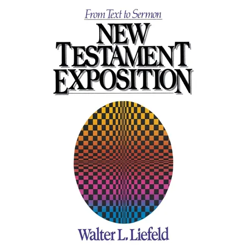 A New Testament Exposition: From Text to Sermon