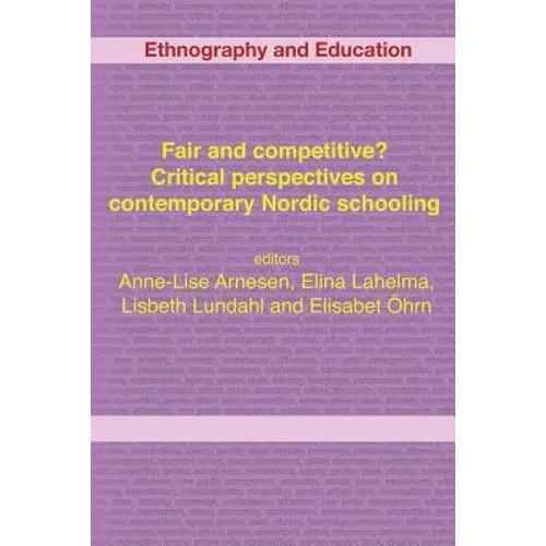 Fair and competitive? Critical perspectives on contemporary Nordic schooling