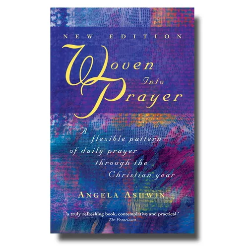 Woven Into Prayer: A Flexible Pattern of Daily Prayer Through the Christian Year
