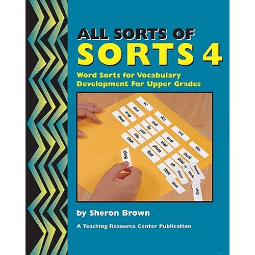 All Sorts Of Sorts 4: Word Sorts For Vocabulary Development For Upper Grades