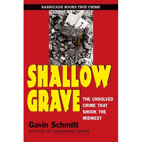 Shallow Grave: The Unsolved Crime That Shook the Midwest