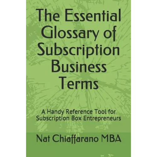The Essential Glossary of Subscription Business Terms: A Handy Reference Tool for Subscription Box Entrepreneurs