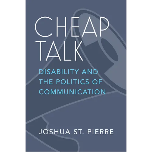 Cheap Talk: Disability and the Politics of Communication