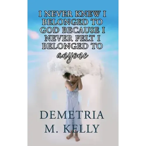 I Never Knew I Belonged to God Because I Never Felt I Belonged to Anyone