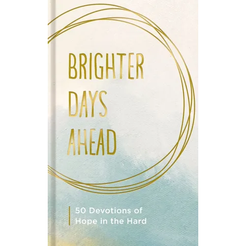 Brighter Days Ahead: 50 Devotions of Hope in the Hard