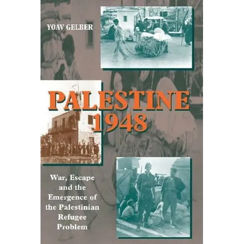 Palestine 1948, 2nd Edition: War, Escape and the Emergence of the Palestinian Refugee Problem
