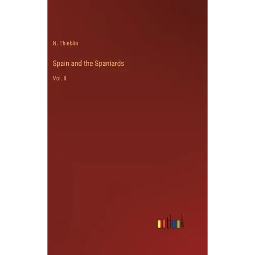 Spain and the Spaniards: Vol. II