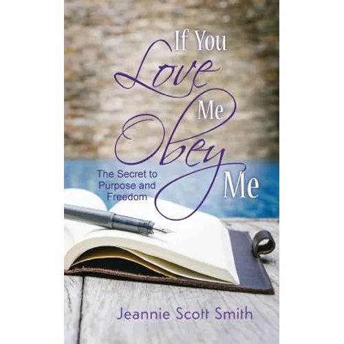 If you Love Me Obey Me: The Secret to Purpose and Freedom