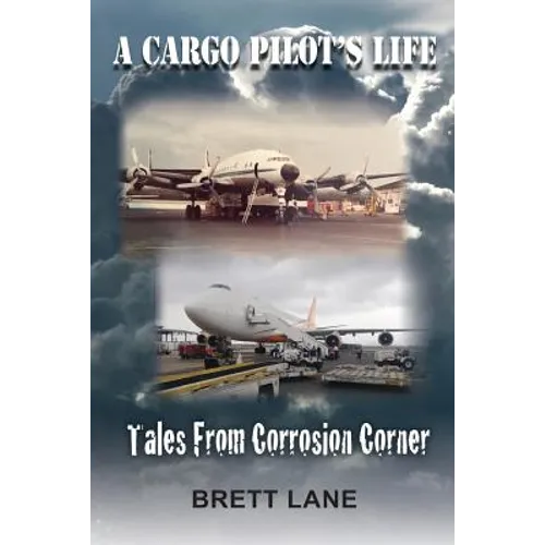 A Cargo Pilot's Life- Tails from Corrosion Corner