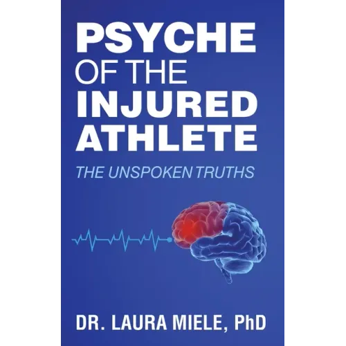 Psyche of the Injured Athlete: The Unspoken Truths