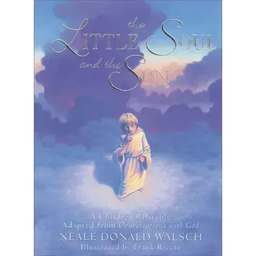 The Little Soul and the Sun: A Children's Parable