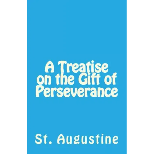 A Treatise on the Gift of Perseverance