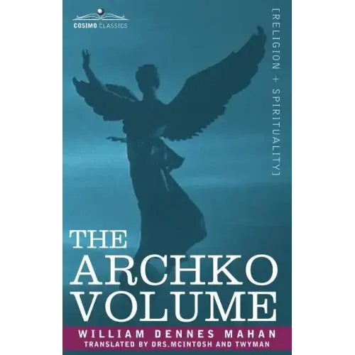 The Archko Volume Or, the Archeological Writings of the Sanhedrim & Talmuds of the Jews