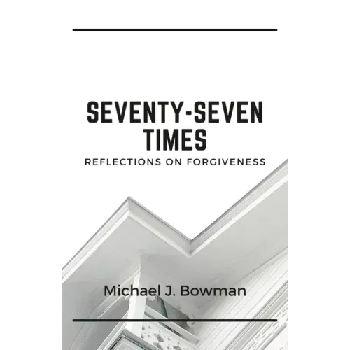 Seventy-Seven Times: Reflections on Forgiveness