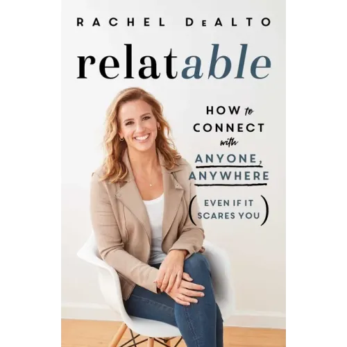 Relatable: How to Connect with Anyone, Anywhere (Even If It Scares You)