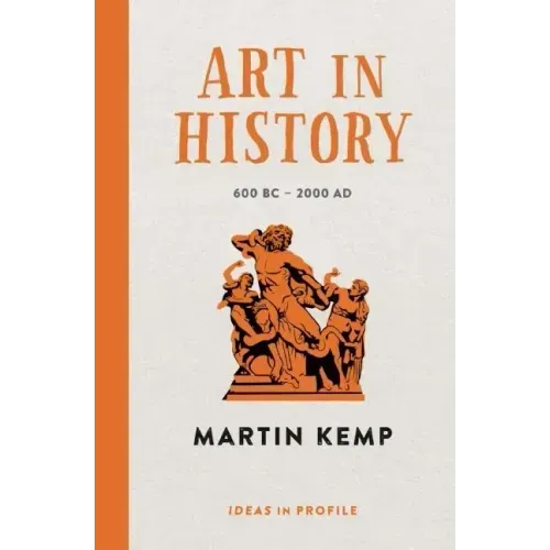 Art in History: 600 BC - 2000 Ad: Ideas in Profile
