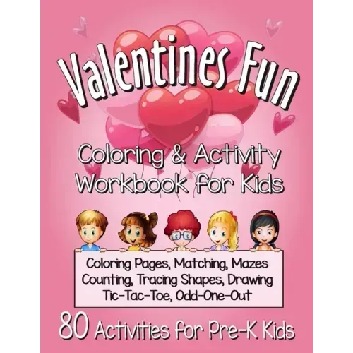 Valentines Fun Activity Book for Kids Pre-K: A Cute Workbook With 80 Learning Games, Counting, Tracing, Coloring, Mazes, Matching and More!