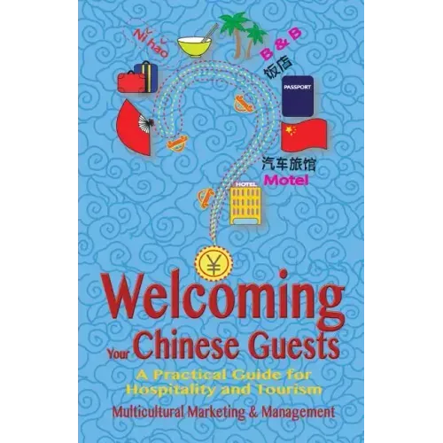 Welcoming Your Chinese Guests: A Practical Guide for Hospitality and Tourism