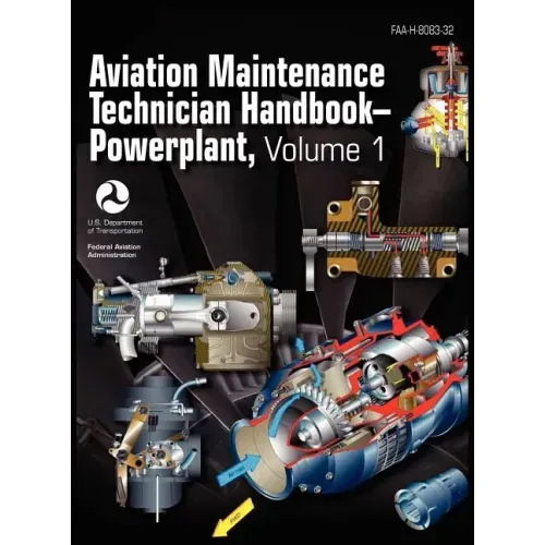 Aviation Maintenance Technician Handbook - Powerplant. Volume 1 (FAA-H-8083-32)