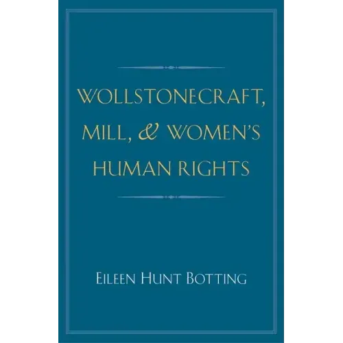 Wollstonecraft, Mill, and Women's Human Rights