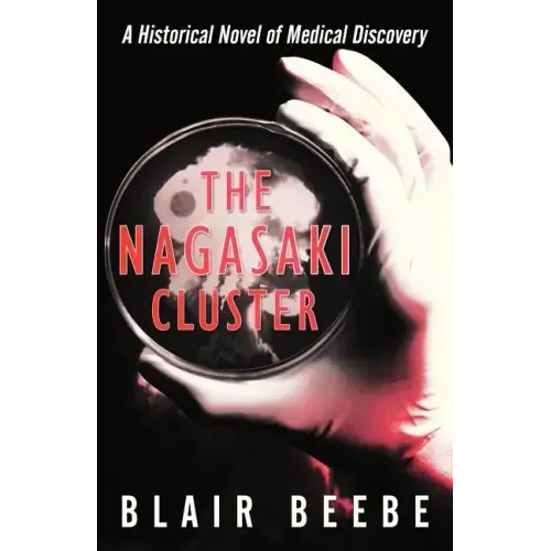The Nagasaki Cluster: A Historical Novel of Medical Discovery
