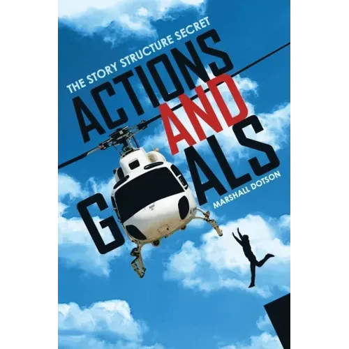 Actions and Goals: The Story Structure Secret