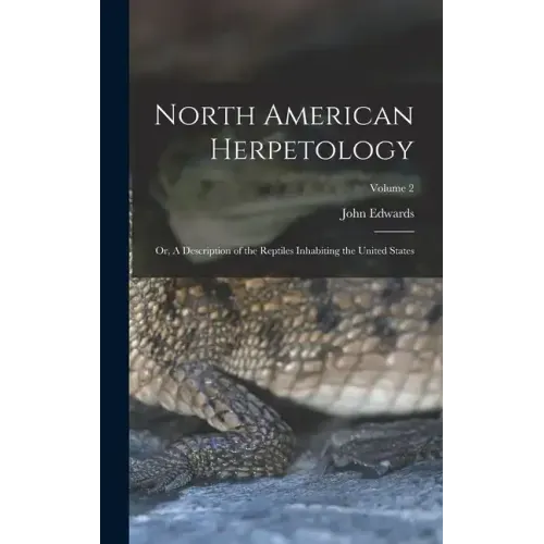 North American Herpetology; or, A Description of the Reptiles Inhabiting the United States; Volume 2