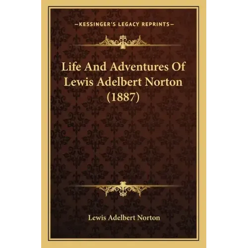Life And Adventures Of Lewis Adelbert Norton (1887)